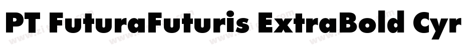 PT FuturaFuturis ExtraBold Cyrillic字体转换